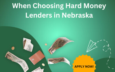 Top Factors to Consider When Choosing Hard Money Lenders in Nebraska