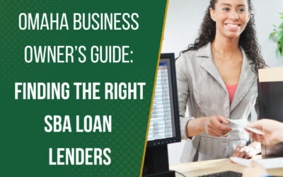 Omaha Business Owner’s Guide: Finding the Right SBA Loan Lenders
